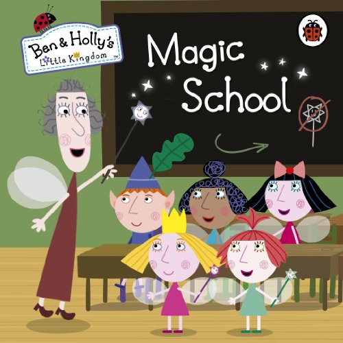 Ben and Holly's Little Kingdom: Magic School (Ben & Holly's Little Kingdom)